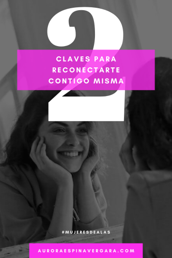 2 Claves para reconectarte contigo misma